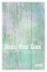 Jesus, Your Grace SATB choral sheet music cover